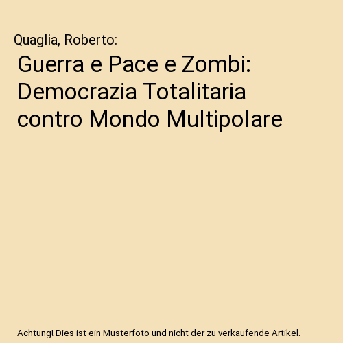Guerra e Pace e Zombi: Democrazia Totalitaria contro Mondo Multipolare