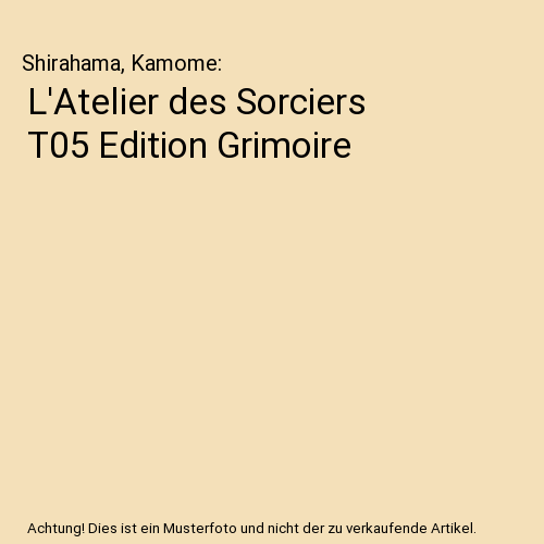 L'Atelier des Sorciers T05 Edition Grimoire