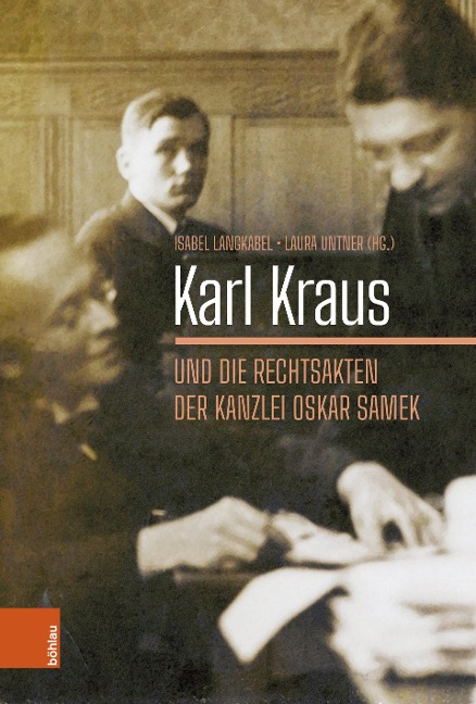 Karl Kraus und die Rechtsakten der Kanzlei Oskar Samek (Literaturgeschichte in Studien und Quellen)