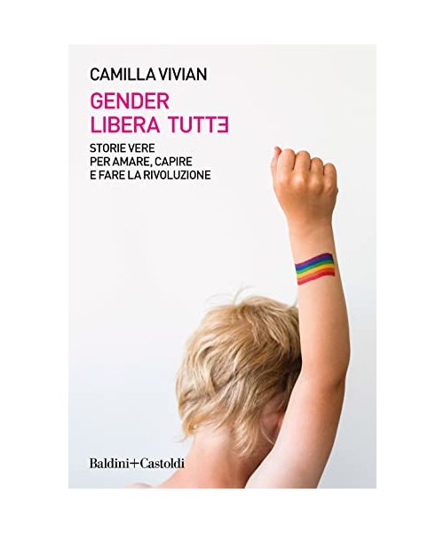 Gender libera tutt*. Storie vere per amare, capire e fare la rivoluzione