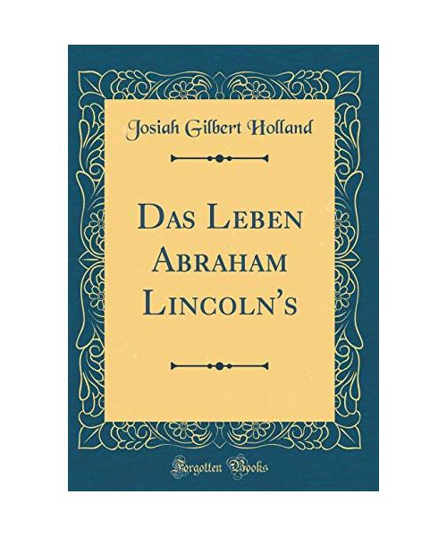 Das Leben Abraham Lincoln's (Classic Reprint)