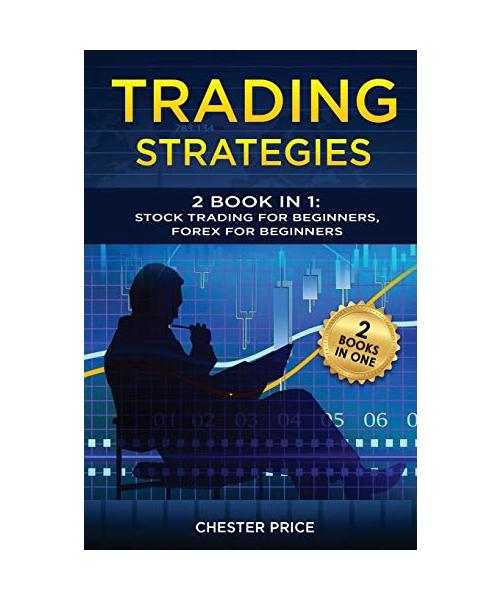 Trading Strategies: 2 Book in 1: Stock Trading for Beginners, Forex for Beginners