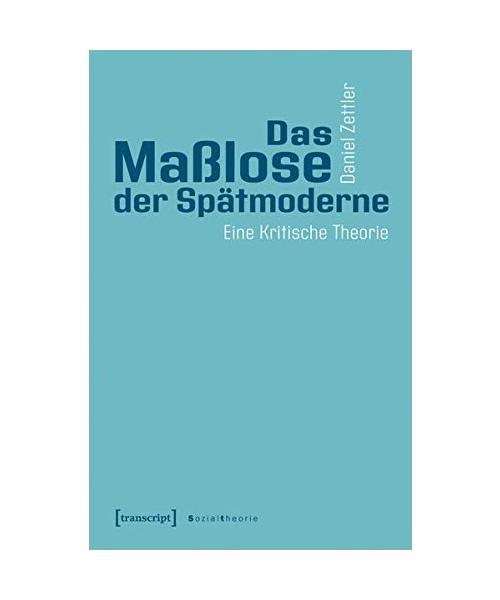 Das Maßlose der Spätmoderne