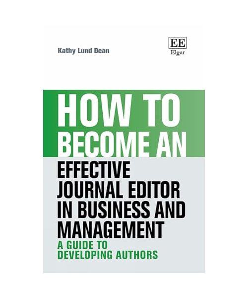 How to Become an Effective Journal Editor in Business and Management: A Guide to Developing Authors (How to Guides)