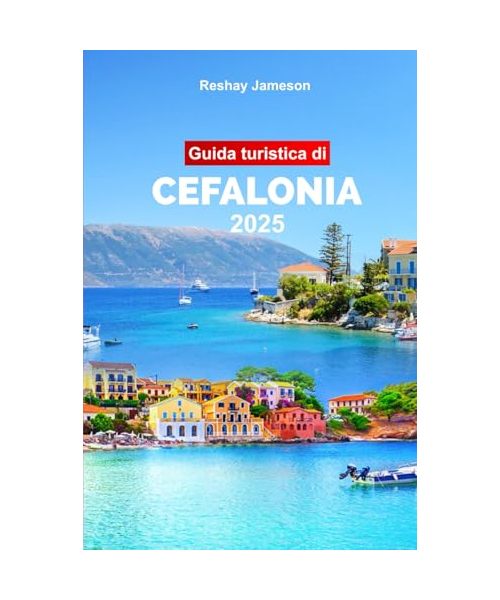 Guida Turistica di Cefalonia 2025: Pianifica il tuo viaggio con i consigli dei professionisti sull'isola greca: attrazioni da non perdere, avventure all'aria aperta e cibo.