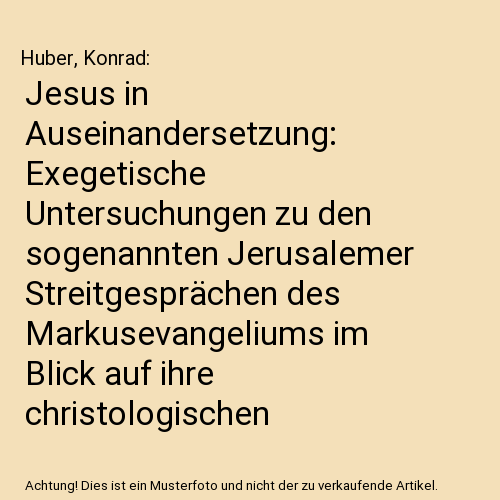 Jesus in Auseinandersetzung: Exegetische Untersuchungen zu den sogenannten Jerusalemer Streitgesprächen des Markusevangeliums im Blick auf ihre christologischen Implikationen (Forschung zur Bibel)