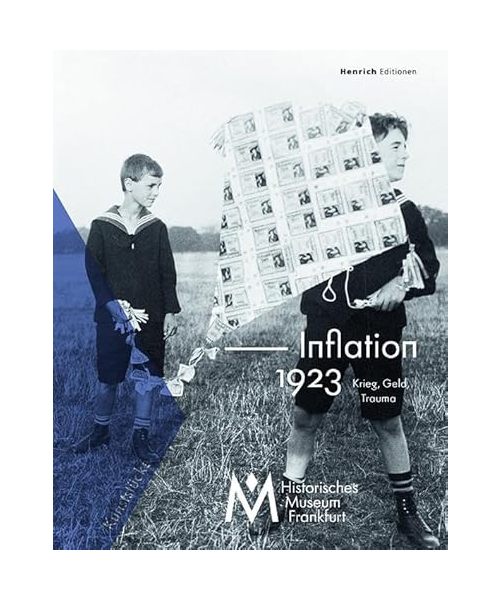 Inflation 1923. Krieg, Geld, Trauma