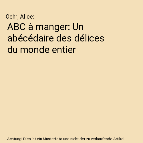 ABC à manger: Un abécédaire des délices du monde entier