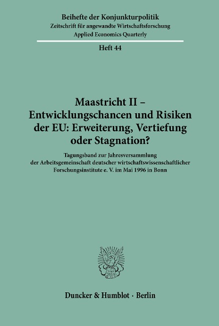 Maastricht II - Entwicklungschancen und Risiken der EU: Erweiterung, Vertiefung oder Stagnation?