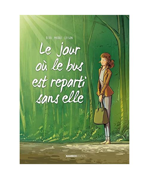 Le jour ou le bus repartit sans elle: Le bus est reparti sans elle