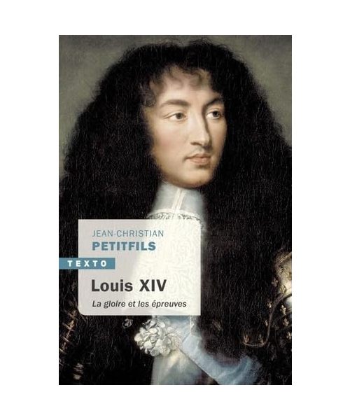 Louis XIV: La gloire et les épreuves