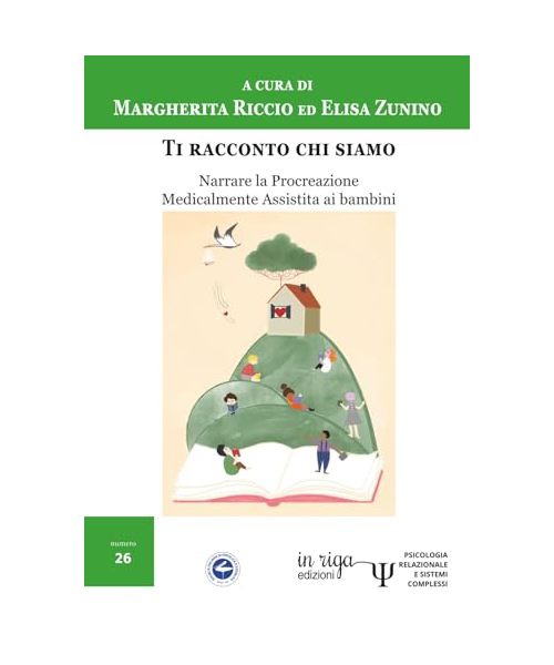 Ti racconto chi siamo: Narrare la Procreazione Medicalmente Assistita ai bambini (Psicologia relazionale e sistemi complessi, Band 26)
