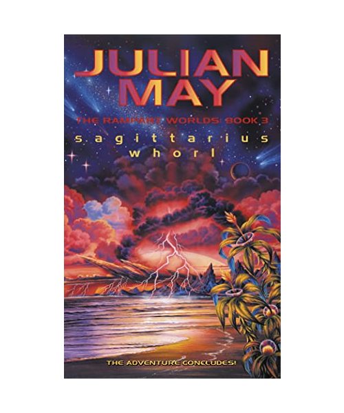 Julian May. SAGITTARIUS WHORL: RAMPART WORLDS 3