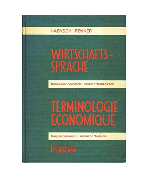 Wirtschaftssprache. Französisch-deutsch. Deutsch-französisch. Systematischer Wortschatz mit Übersetzungsübungen und alphabetischen Registern