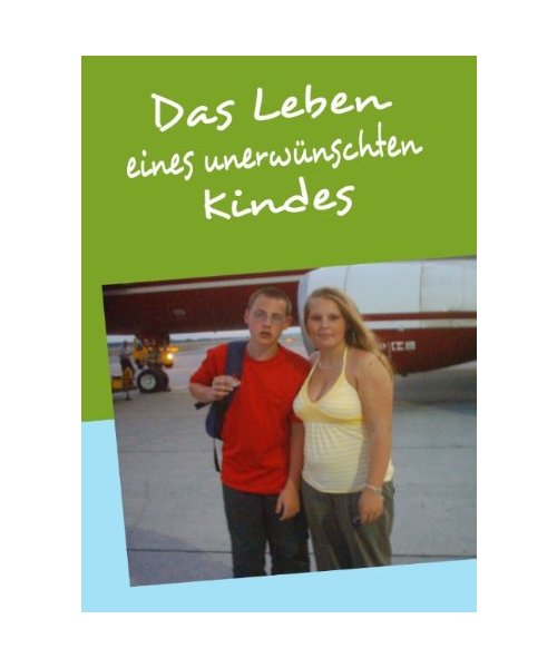 Das Leben eines unerwünschten Kindes