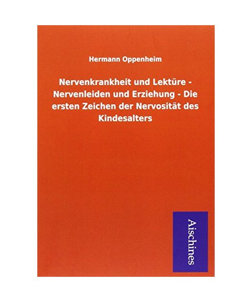 Nervenkrankheit und Lektüre - Nervenleiden und Erziehung - Die ersten Zeichen der Nervosität des Kindesalters