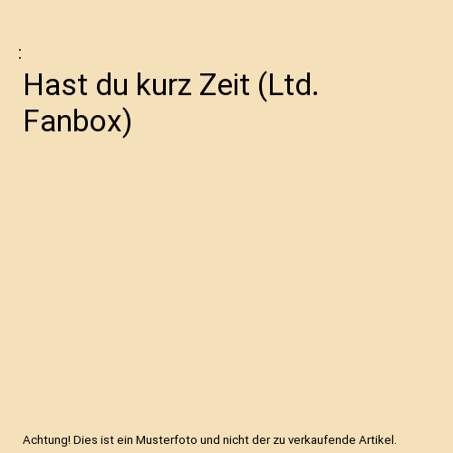 Hast du kurz Zeit (Ltd. Fanbox)