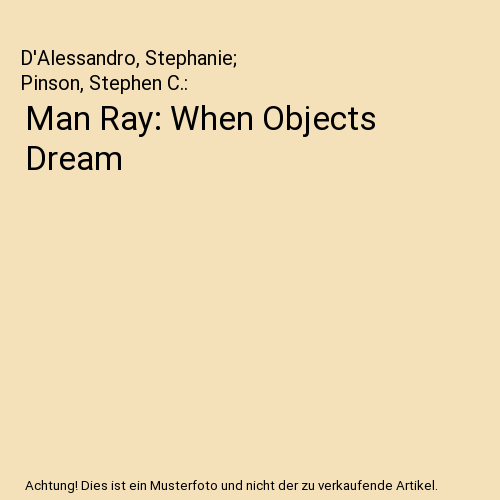 Man Ray - When Objects Dream