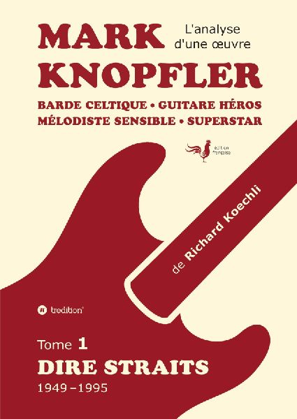 Mark Knopfler (tome 1, Dire Straits) - une fresque bouleversante de 548 pages, édition spéciale française