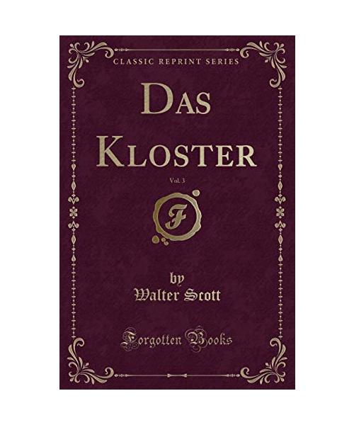 Das Kloster, Vol. 3 (Classic Reprint)
