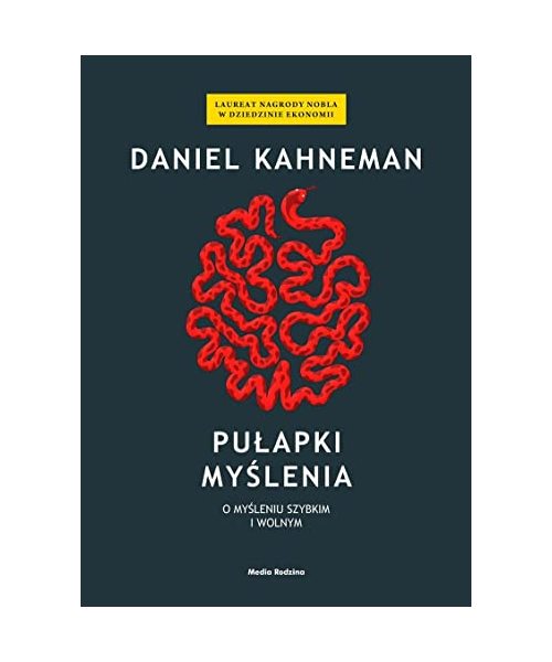 Pułapki myślenia: O myśleniu szybkim i wolnym