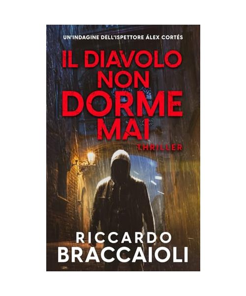 Il Diavolo Non Dorme Mai: Un'indagine dell'ispettore Álex Cortés (Ispettore Álex Cortés, romanzo poliziesco, crimine e mistero, Band 3)