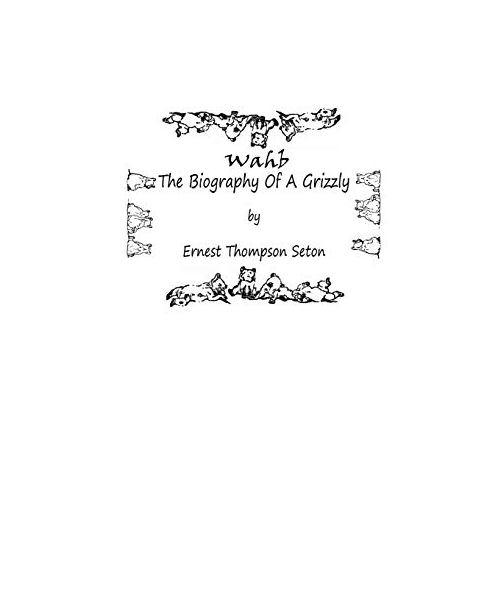 Wahb: The Biography of a Grizzly