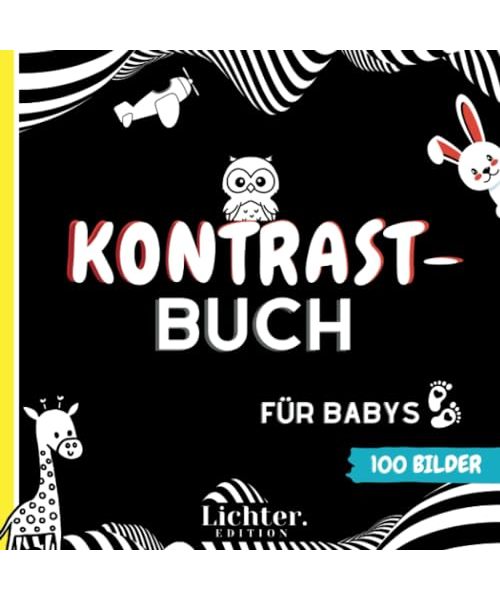 Kontrastbuch für Babys: 100 stimulierende und kontrastreiche Bilder um die visuelle Entwicklung Ihres Babys schrittweise zu begleiten
