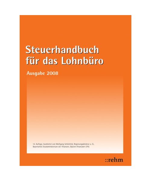 Steuerhandbuch für das Lohnbüro 2008: Alle für den Lohnsteuerabzug durch den Arbeitgeber benötigten Gesetzestexte, Richtlinien, bundeseinheitlich geltenden Verwaltungserlasse und amtlichen Vordruckmuster