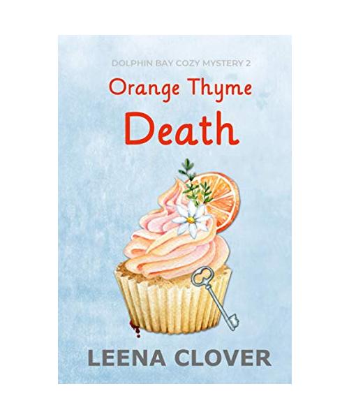 Orange Thyme Death: A Cozy Murder Mystery (Dolphin Bay Cozy Mystery Series, Band 2)