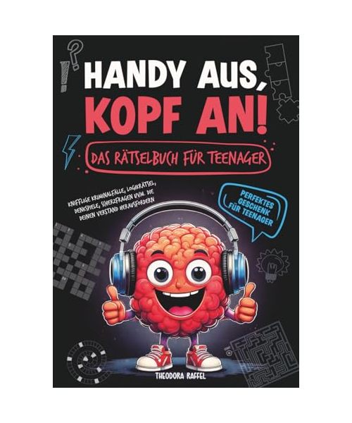 Handy aus, Kopf an- Das Rätselbuch für Teenager: Knifflige Kriminalfälle, Logikrätsel, Denkspiele, Scherzfragen uvm. die deinen Verstand herausfordern I Perfektes Geschenk für Teenager