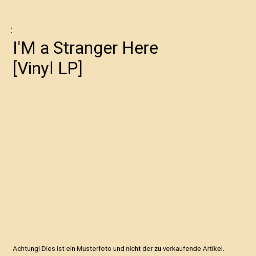 I'M a Stranger Here [Vinyl LP]