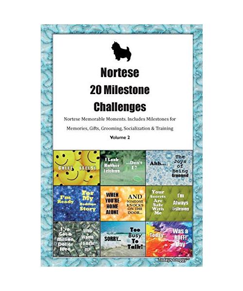 Nortese 20 Milestone Challenges Nortese Memorable Moments.Includes Milestones for Memories, Gifts, Grooming, Socialization & Training Volume 2