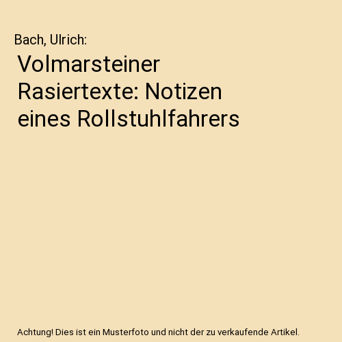 Volmarsteiner Rasiertexte: Notizen eines Rollstuhlfahrers