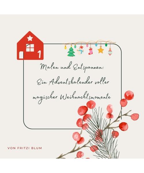 Malen & Entspannen: Ein Adventskalender voller magischer Weihnachtsmomente: öffne jeden Tag eine neue Welt und tauche in sie hinein - mit 24 Ausmalbildern und Sprüchen zum Entspannen