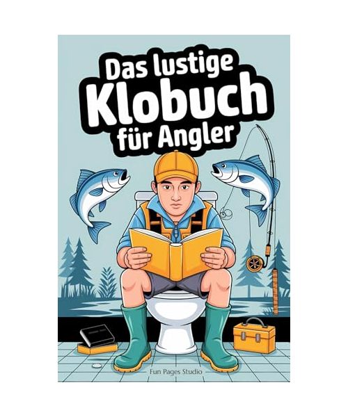 Das lustige Klobuch für Angler - Fun-Fakten und Wortspiele: Rätsel, Anekdoten und unnützes Wissen für Klugscheißer - das ideale Geschenk für alle, die das Angeln lieben