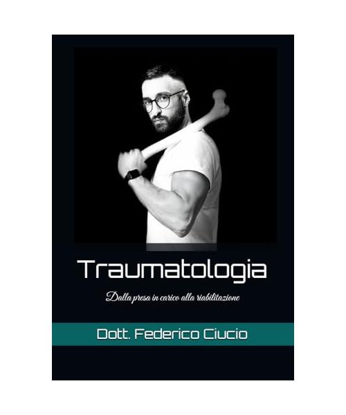 Traumatologia: Dalla presa in carico alla riabilitazione