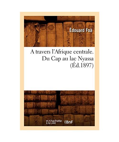 A travers l'Afrique centrale. Du Cap au lac Nyassa (Éd.1897)
