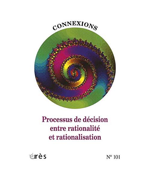 Connexions 101. Processus de Décision Entre Rationalite et Rationalisation