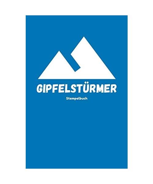 Gipfelstürmer - Stempelbuch: Das beste Stempelbuch für alle deine Gipfel-Erreichungen | Notiere alles über deine Wandertouren | Das perfekte Notizbuch für alle Bergsteiger | Ideal als Geschenk