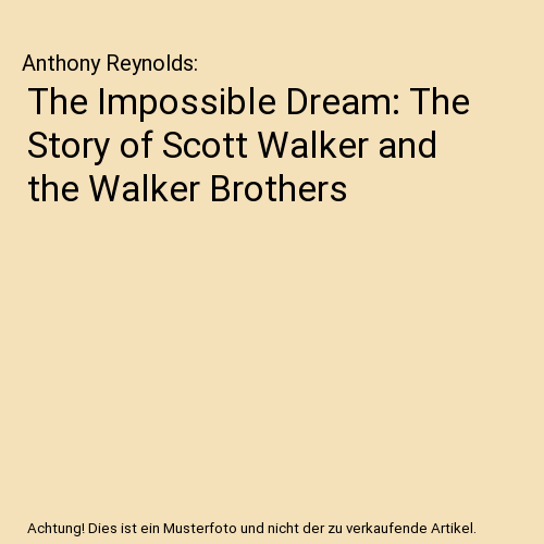 The Impossible Dream: The Story of Scott Walker and the Walker Brothers