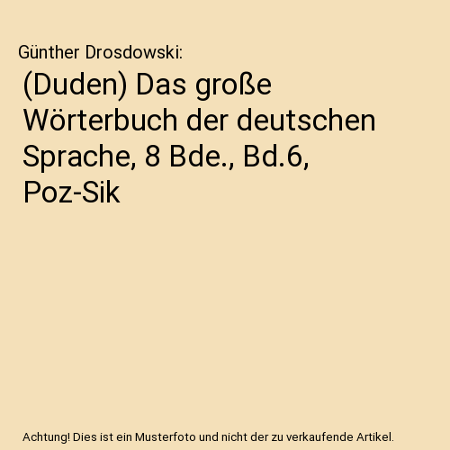 (Duden) Das große Wörterbuch der deutschen Sprache, 8 Bde., Bd.6, Poz-Sik