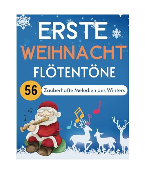 Erste Weihnacht Flötentöne: 56 Zauberhafte Melodien Des Winters
