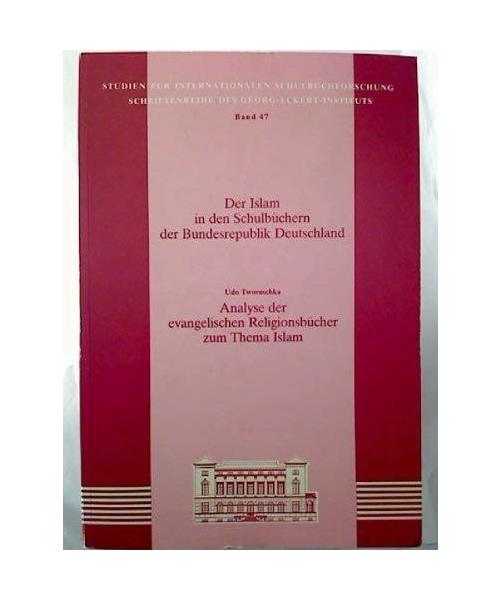 Der Islam in den Schulbüchern der Bundesrepublik Deutschland. Hrsg. v. Falaturi, Abdoldjavad.: Analyse der evangelischen Religionsbücher zum Thema Islam
