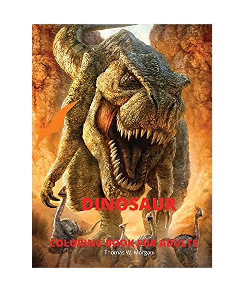 Dinosaur Coloring Book for Adults: Amazing coloring book with adorable dinosaurs for Adults A great gift for you or for your friend with dinosaur fact