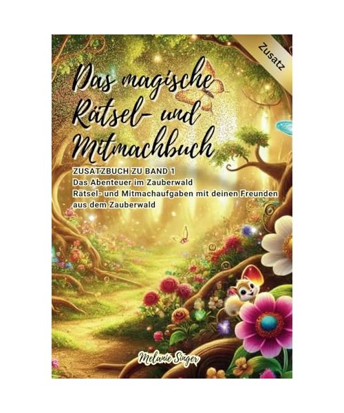 Das magische Rätsel- und Mitmachbuch: ZUSATZBUCH ZU BAND 1 Das Abenteuer im Zauberwald Rätsel und Mitmachaufgaben mit deinen Freunden aus dem ... Mia und Lio eine interaktive Kinderbuchreihe)
