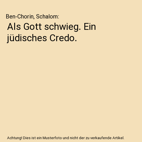 Als Gott schwieg. Ein jüdisches Credo.