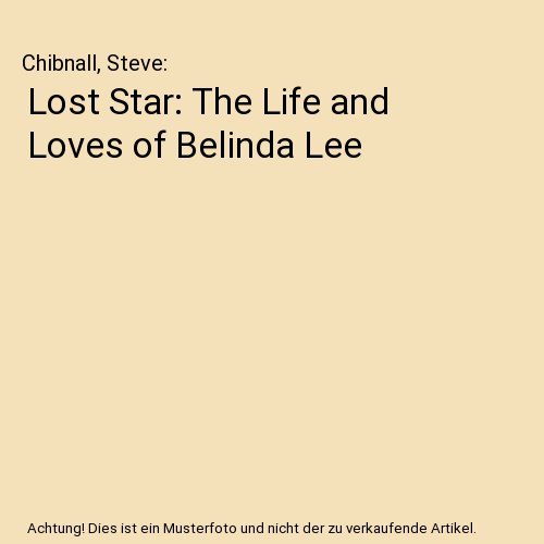 Lost Star: The Life and Loves of Belinda Lee