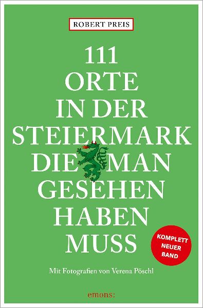 111 Orte in der Steiermark, die man gesehen haben muss, komplett neuer Band.
