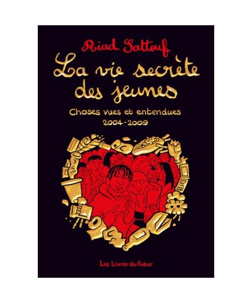 LA VIE SECRETE DES JEUNES - Choses vues et entendues 2004 - 2009 - Tome 01 (01)